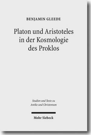 Platon und Aristoteles in der Kosmologie des Proklos de Benjamin Gleede