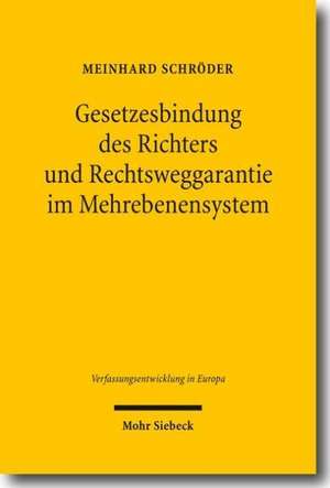 Gesetzesbindung Des Richters Und Rechtsweggarantie Im Mehrebenensystem: Zweck Und Grenzen Der Inhaltskontrolle Vorformulierter Klauseln de Meinhard Schröder