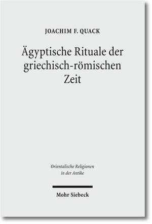 Agyptische Rituale Der Griechisch-Romischen Zeit: Der Traktat 'Peri Hypsous' Und Seine Asthetisch-Religiose Renaissance Im 18. Jahrhundert de Joachim Friedrich Quack