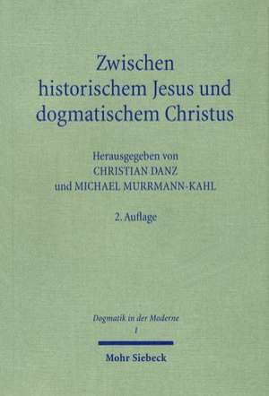 Zwischen Historischem Jesus Und Dogmatischem Christus: Zum Stand Der Christologie Im 21. Jahrhundert de Christian Danz