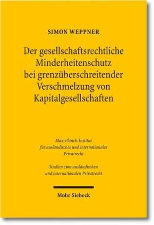 Der gesellschaftsrechtliche Minderheitenschutz bei grenzüberschreitender Verschmelzung von Kapitalgesellschaften de Simon Weppner