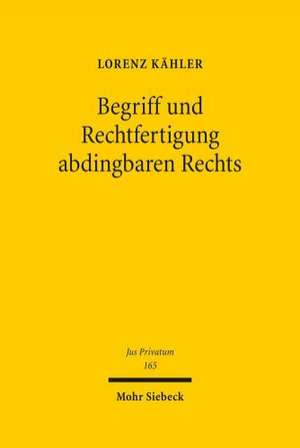 Begriff und Rechtfertigung abdingbaren Rechts de Lorenz Kähler