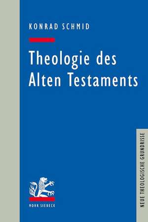 Theologie des Alten Testaments de Konrad Schmid