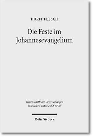 Die Feste im Johannesevangelium de Dorit Felsch