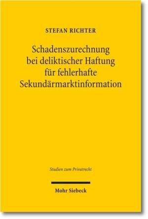 Schadenszurechnung Bei Deliktischer Haftung Fur Fehlerhafte Sekundarmarktinformation: Zur Exegese Des 826 Bgb de Stefan Richter