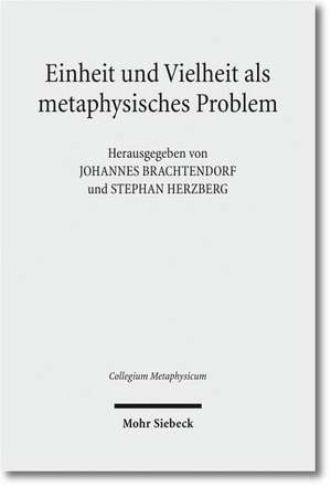 Einheit Und Vielheit ALS Metaphysisches Problem: Studien Zu Ihrer Sammlung Und Entstehung de Johannes Brachtendorf