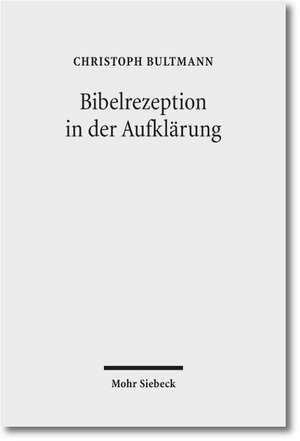 Bibelrezeption in Der Aufklarung: Die Institutionelle Ausdifferenzierung Der Verwaltungsorganisation Der Europaischen Union in Individuel de Christoph Bultmann