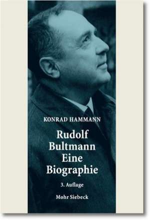 Rudolf Bultmann - Eine Biographie de Konrad Hammann