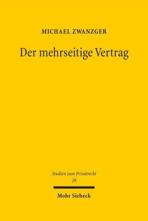 Der Mehrseitige Vertrag: Grundstrukturen, Vertragsschluss, Leistungsstorungen de Michael Zwanzger