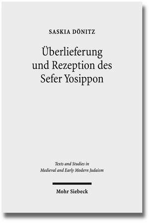 Uberlieferung Und Rezeption Des Sefer Yosippon: Text, Translation, and Commentary de Saskia Dönitz