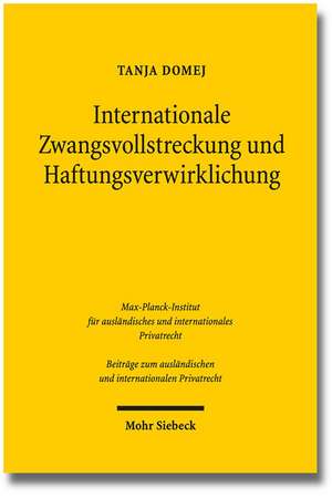 Internationale Zwangsvollstreckung Und Haftungsverwirklichung: Am Beispiel Der Forderungspfandung de Tanja Domej