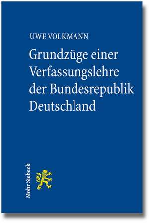 Grundzuge Einer Verfassungslehre Der Bundesrepublik Deutschland: Akten Der 2. Tubinger Tagung Zum Christlichen Orient (7.-8. Dezember 2007) de Uwe Volkmann