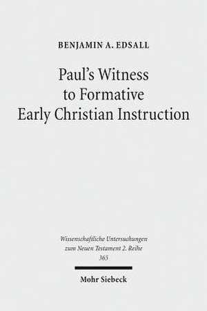 Paul's Witness to Formative Early Christian Instruction