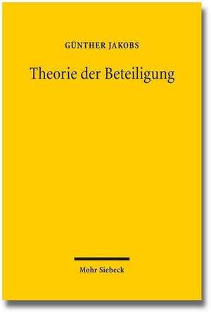 Theorie Der Beteiligung: Grundlagen Privater Vertragshaftung Und Anwendung Auf Das Gesellschafterdarlehensrecht Sowie Die Kapitalau de Günther Jakobs