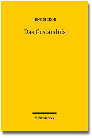 Das Gestandnis: Rechtsnatur Und Bedeutung Im Reformierten Strafverfahren de Jens Andreas Sickor