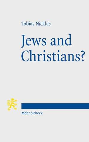 Jews and Christians? de Tobias Nicklas