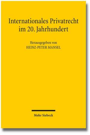 Internationales Privatrecht Im 20. Jahrhundert: Der Einfluss Von Gerhard Kegel Und Alexander Luderitz Auf Das Kollisionsrecht de Heinz-Peter Mansel