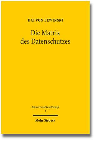 Die Matrix Des Datenschutzes: Besichtigung Und Ordnung Eines Begriffsfeldes de Kai von Lewinski