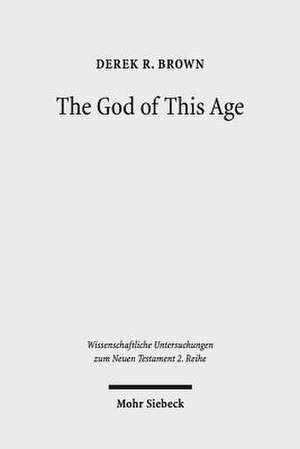 The God of This Age de Derek R. Brown