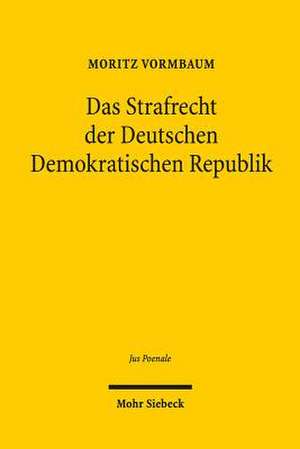 Das Strafrecht Der Deutschen Demokratischen Republik: Zur Senatsakzessorietat Der Kammerjudikatur Des Bundesverfassungsgerichts de Moritz Vormbaum