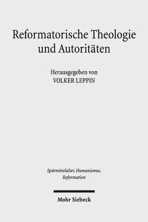 Reformatorische Theologie Und Autoritaten: Studien Zur Genese Des Schriftprinzips Beim Jungen Luther de Volker Leppin