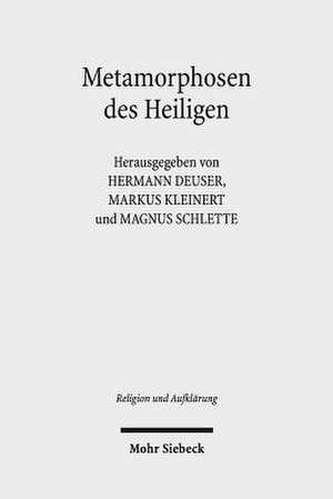 Metamorphosen Des Heiligen: Struktur Und Dynamik Von Sakralisierung Am Beispiel Der Kunstreligion de Hermann Deuser