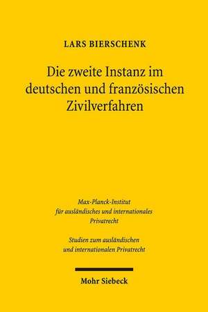 Die Zweite Instanz Im Deutschen Und Franzosischen Zivilverfahren: Konzeptionelle Unterschiede Und Wechselseitige Schlussfolgerungen de Lars Bierschenk