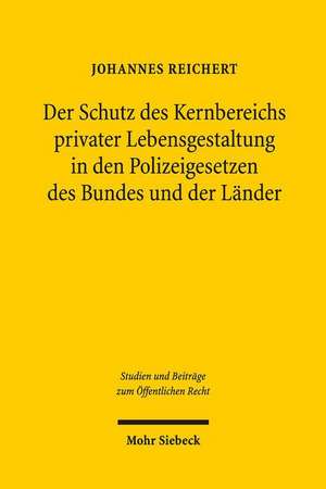 Der Schutz Des Kernbereichs Privater Lebensgestaltung in Den Polizeigesetzen Des Bundes Und Der Lander: Im Jahre 2013 de Johannes Reichert