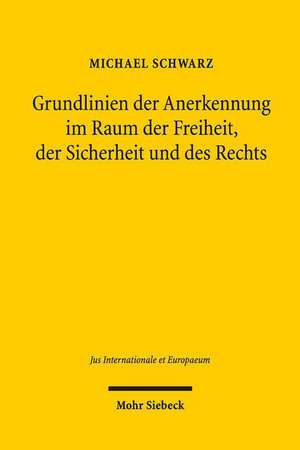 Grundlinien Der Anerkennung Im Raum Der Freiheit, Der Sicherheit Und Des Rechts: Die Staatliche Leitung Der Reichsbank Nach Dem Bankgesetz Vom 14. Marz 1875 de Michael Schwarz