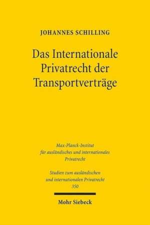 Das Internationale Privatrecht Der Transportvertrage: Die Bestimmung Des Beforderungsvertragsstatuts Im Spannungsfeld Von Art. 5 ROM I-Vo Und Materiel de Johannes Schilling