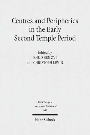 Centres and Peripheries in the Early Second Temple Period