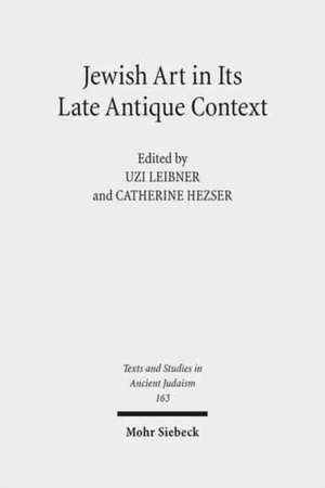 Jewish Art in Its Late Antique Context de Uzi Leibner