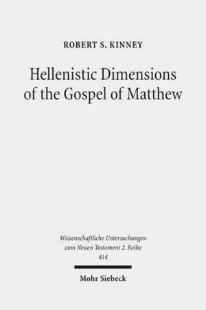 Hellenistic Dimensions of the Gospel of Matthew de Robert S. Kinney