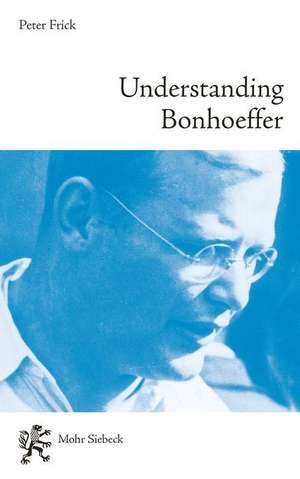 Understanding Bonhoeffer de Peter Frick