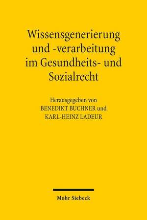 Wissensgenerierung und -verarbeitung im Gesundheits- und Sozialrecht de Benedikt Buchner