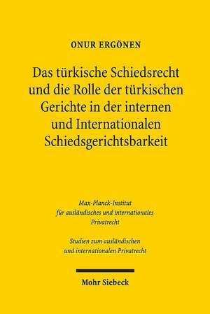 Das türkische Schiedsrecht und die Rolle der türkischen Gerichte in der internen und internationalen Schiedsgerichtsbarkeit de Onur Ergönen