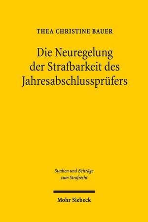 Die Neuregelung Der Strafbarkeit Des Jahresabschlussprufers de Bauer, Thea Christine