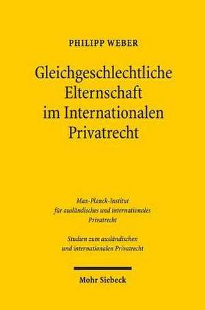 Gleichgeschlechtliche Elternschaft im Internationalen Privatrecht de Philipp Weber