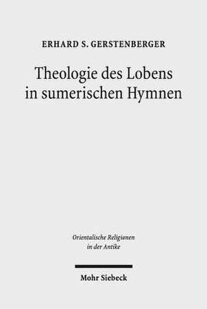 Theologie des Lobens in sumerischen Hymnen de Erhard S. Gerstenberger