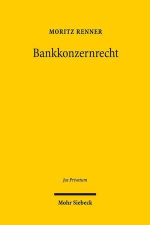 Bankkonzernrecht de Moritz Renner