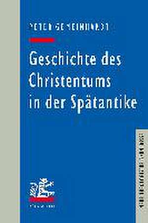 Geschichte des Christentums in der Spätantike de Peter Gemeinhardt