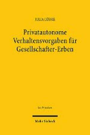 Privatautonome Verhaltensvorgaben für Gesellschafter-Erben de Julia Lübke