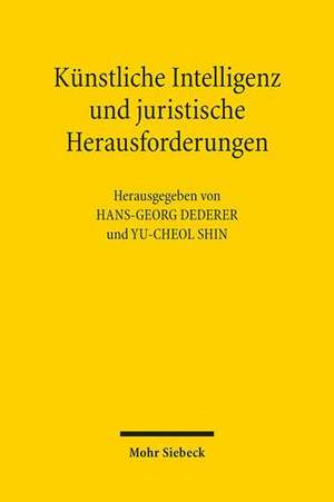 Künstliche Intelligenz und juristische Herausforderungen de Hans-Georg Dederer