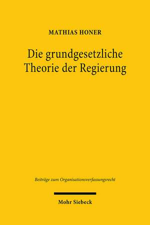 Die grundgesetzliche Theorie der Regierung de Mathias Honer