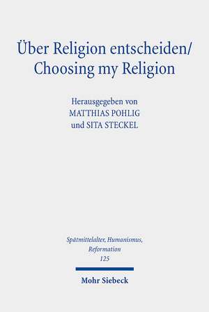 Über Religion entscheiden/Choosing my Religion de Matthias Pohlig