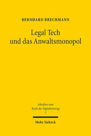 Legal Tech und das Anwaltsmonopol de Bernhard Brechmann