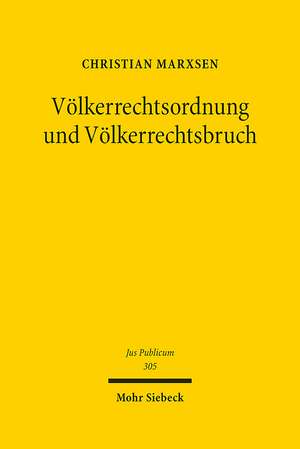 Völkerrechtsordnung und Völkerrechtsbruch de Christian Marxsen