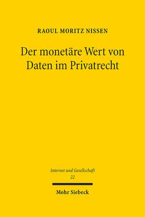 Der monetäre Wert von Daten im Privatrecht de Raoul Moritz Nissen