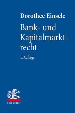 Einsele, D: Bank- und Kapitalmarktrecht de Dorothee Einsele