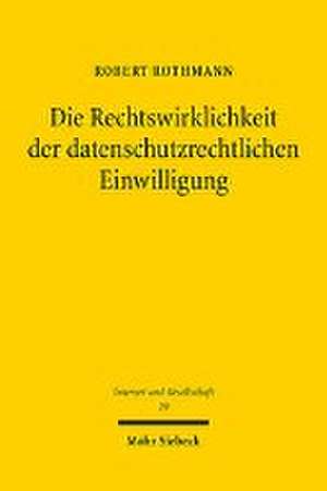 Die Rechtswirklichkeit der datenschutzrechtlichen Einwilligung de Robert Rothmann